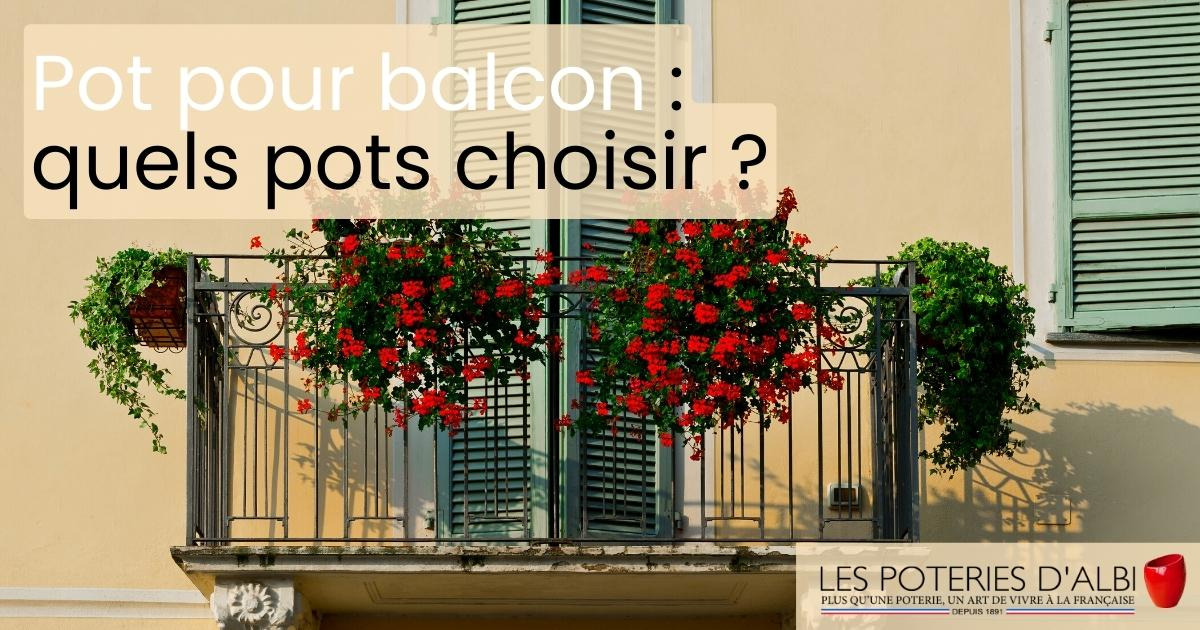 Quel pot choisir pour mon balcon ? Nos conseils